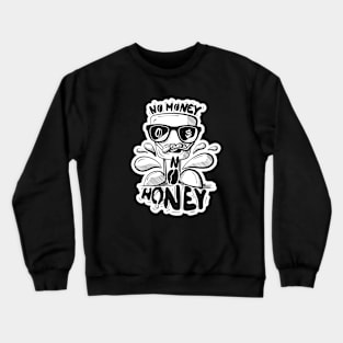 No Money, No Honey Muggsi | BW Edition Crewneck Sweatshirt